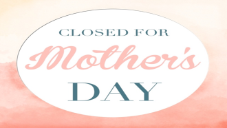 closed for mother's day 