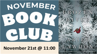 November Book Club November 21st @ 11:00 A.M.  with cover of book "Frozen River" by Ariel Lawhon